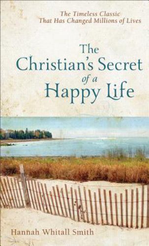 The Christian's Secret of a Happy Life [ Hannah Whitall Smith ] Used - Very Good