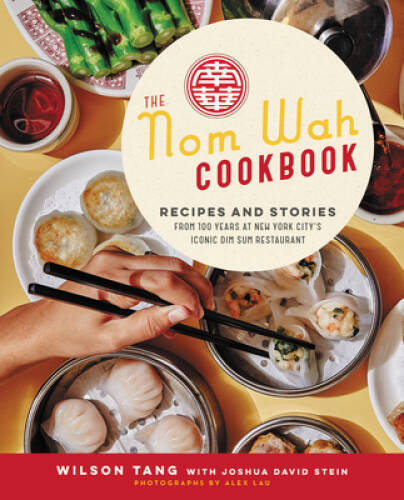 The Nom Wah Cookbook: Recipes and Stories from 100 Years at New York City - GOOD-image