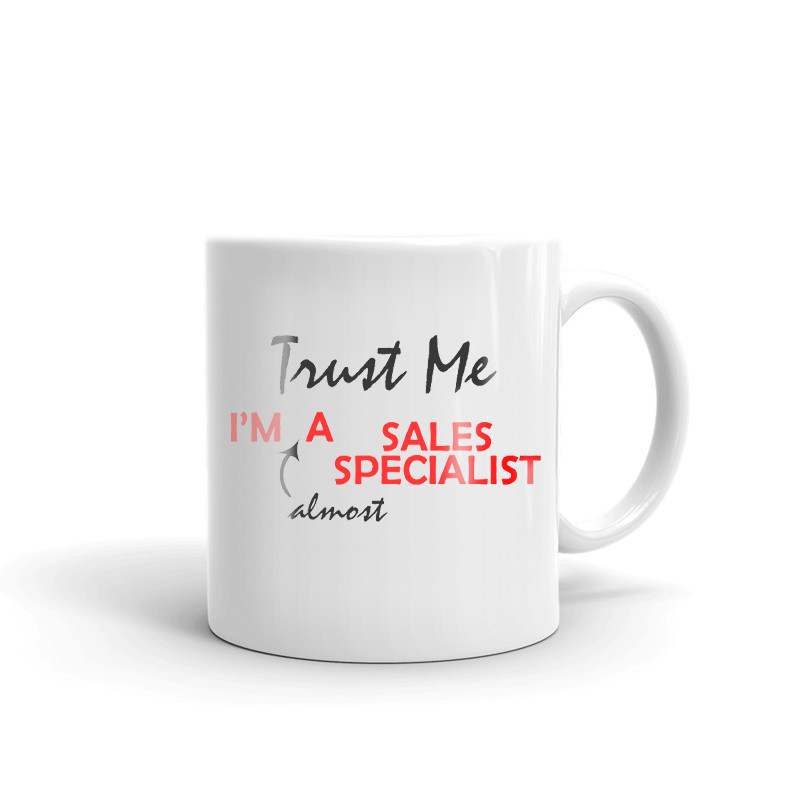 Trust Me I'm Almost A Sales Specialist Coffee Tea Ceramic Mug Office Cup Gift