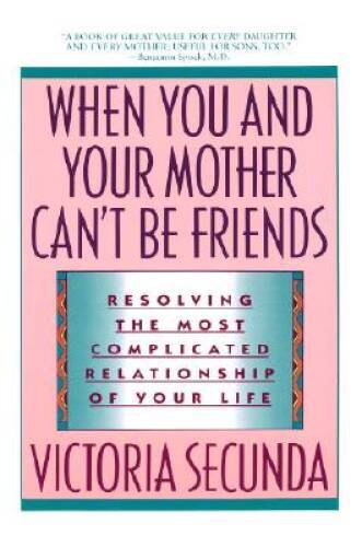 Resolving Tensions with Your Mother When You Can't Be Friends - ACCEPTABLE