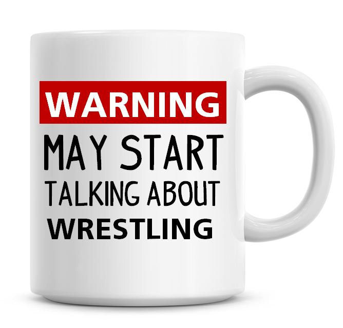 Warning May Start Talking About Wrestling Coffee Mug Funny Humor Coffee