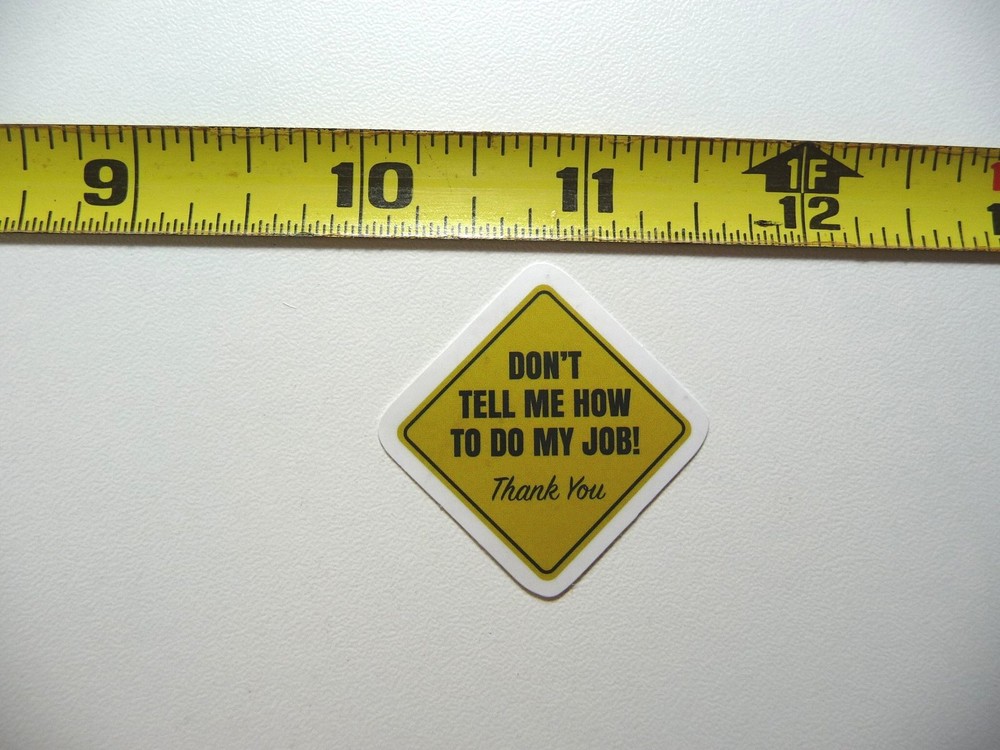 DON'T TELL ME HOW TO DO MY JOB THANK YOU DECAL STICKER JOB OCCUPATION PROFESSION