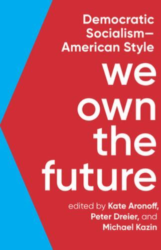 We Own the Future: Democratic SocialismAmerican Style