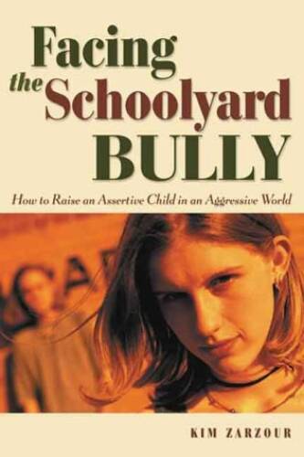 Facing the Schoolyard Bully: How to Raise an Assertive Child in an Aggres - GOOD