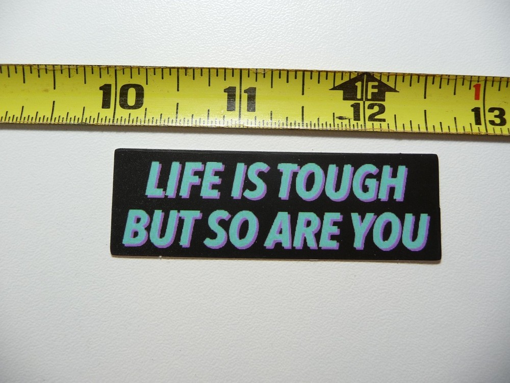 LIFE IS TOUGH BUT SO ARE YOU RECTANGLE DECAL STICKER POSITIVE MOTIVATION