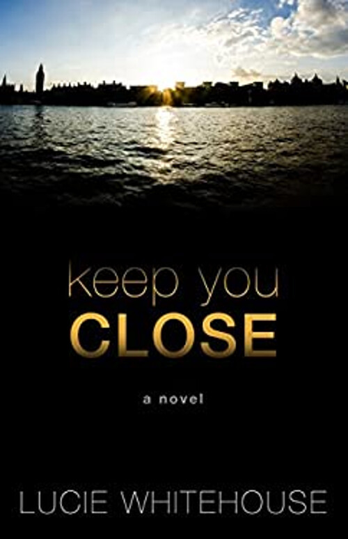 Keep You Close Hardcover Lucie Whitehouse
