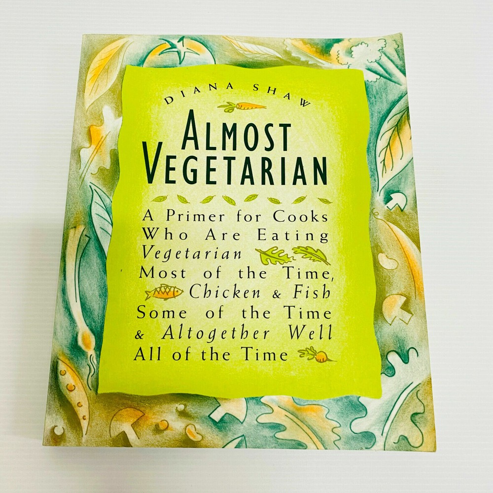 Almost Vegetarian Cookbook by Diana Shaw A Primer for Cooks Paperback