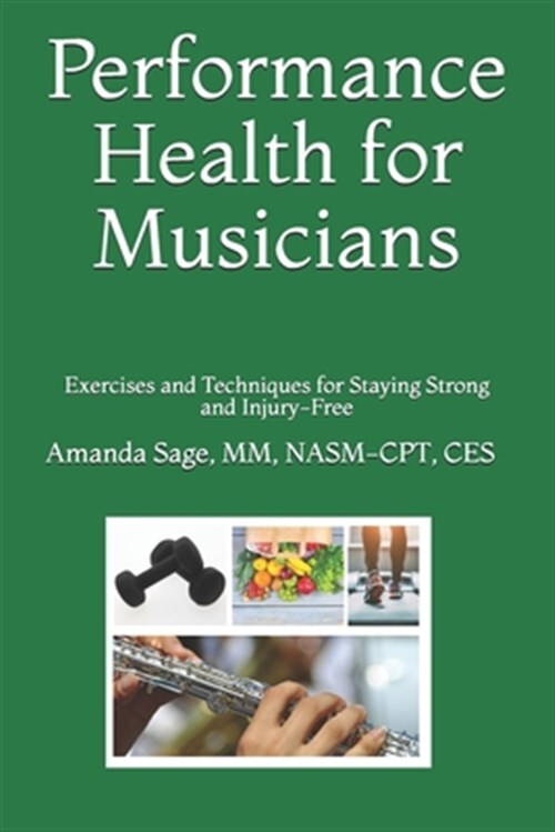 Performance Health for Musicians: Exercises and Techniques for Staying Strong...