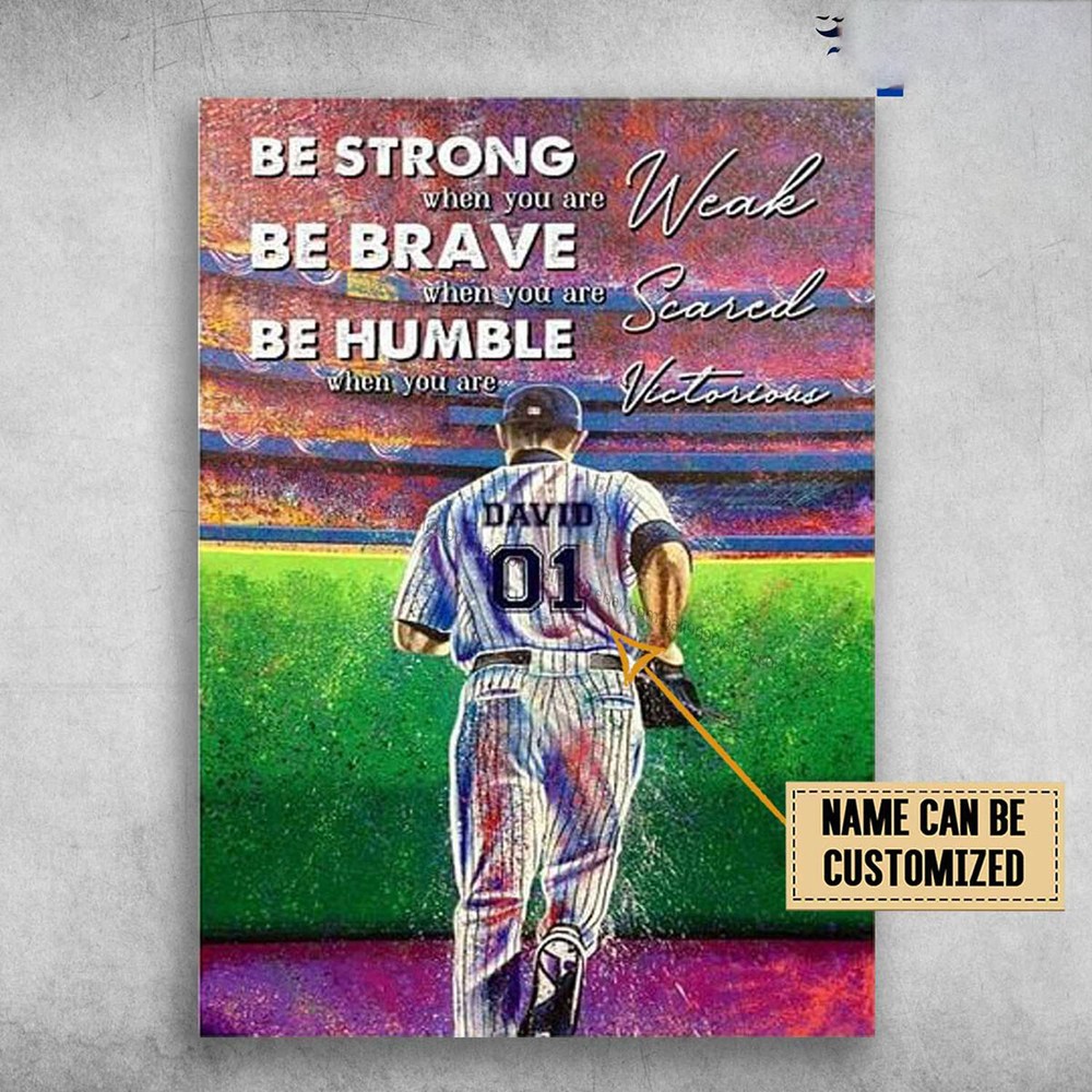 Baseball Player - Be Strong When You Are Weak, Be Brave When You Are Scared C...