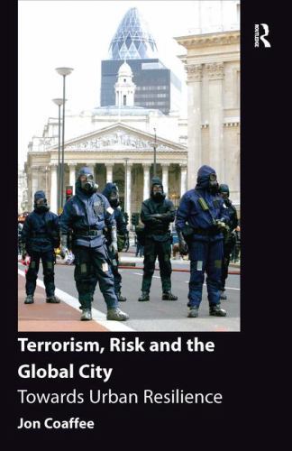 Terrorism, Risk and the Global City, Coaffee, Jon, Very Good Book