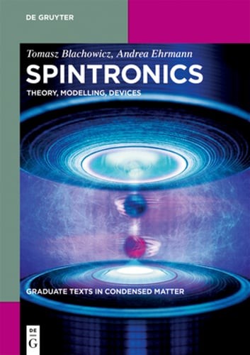 Spintronics: Theory, Modelling, Devices by Tomasz Blachowicz: New