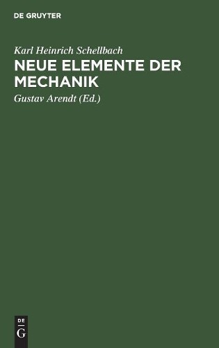 Karl Heinrich Schellbach Neue Elemente der Mechanik (Hardback)