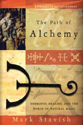 The Path of Alchemy: Energetic Healing & the World of Natural Magic  - VERY GOOD