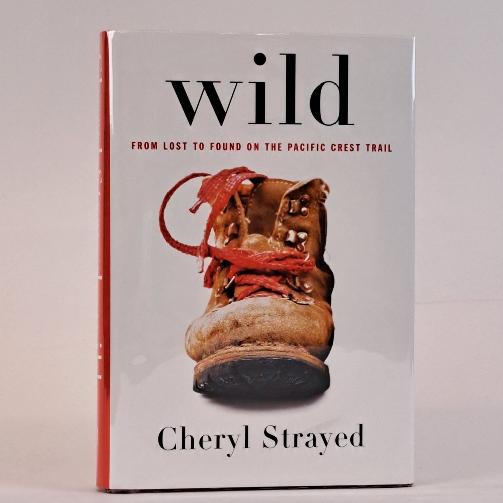 Cheryl Strayed / WILD FROM LOST TO FOUND ON THE PACIFIC CREST TRAIL Signed 1st