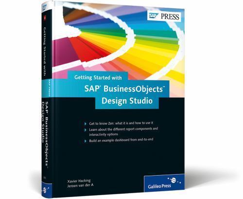 Getting Started with SAP BusinessObjects Design Studio, Xavier Hacking,Jeroen va