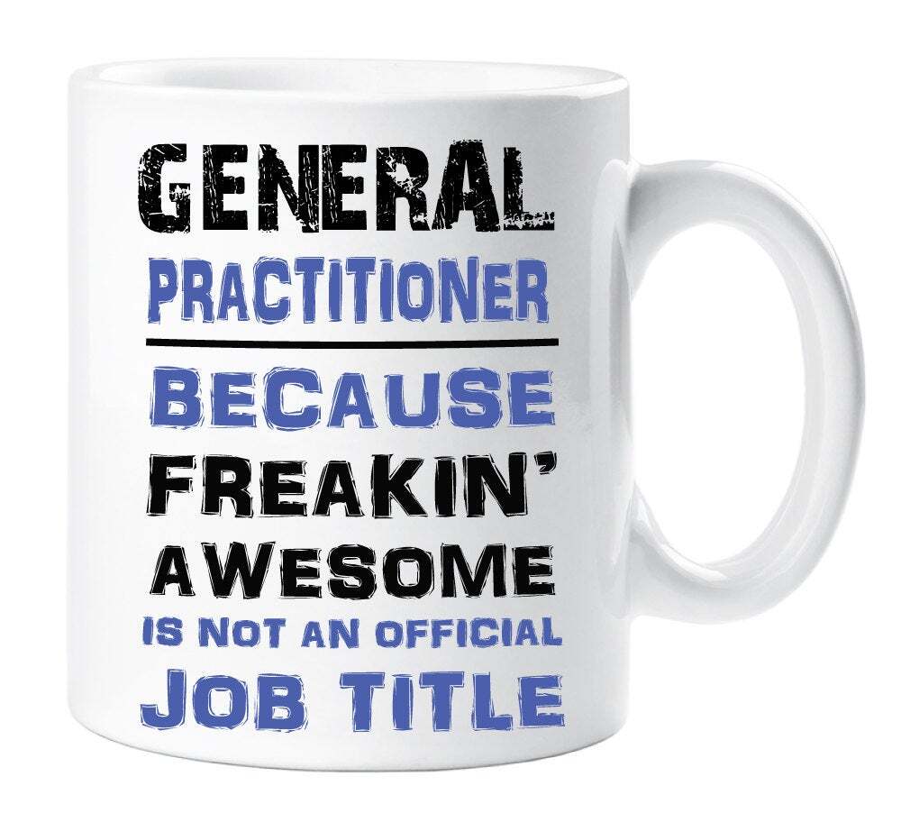 Mug Blue General Practitioner Because Freakin Awesome Isn't An Official Job