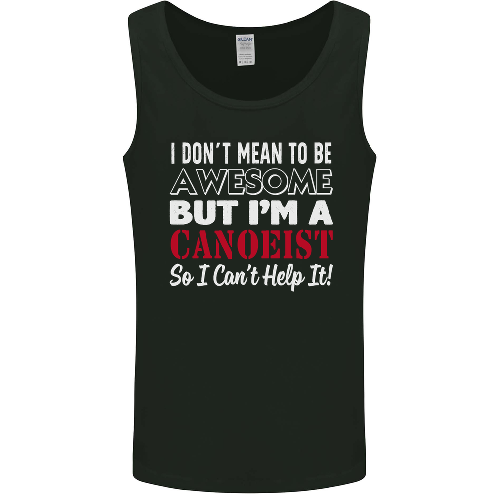 I Dont Mean to Be but I Canoeist Canoeing Mens Vest Tank Top