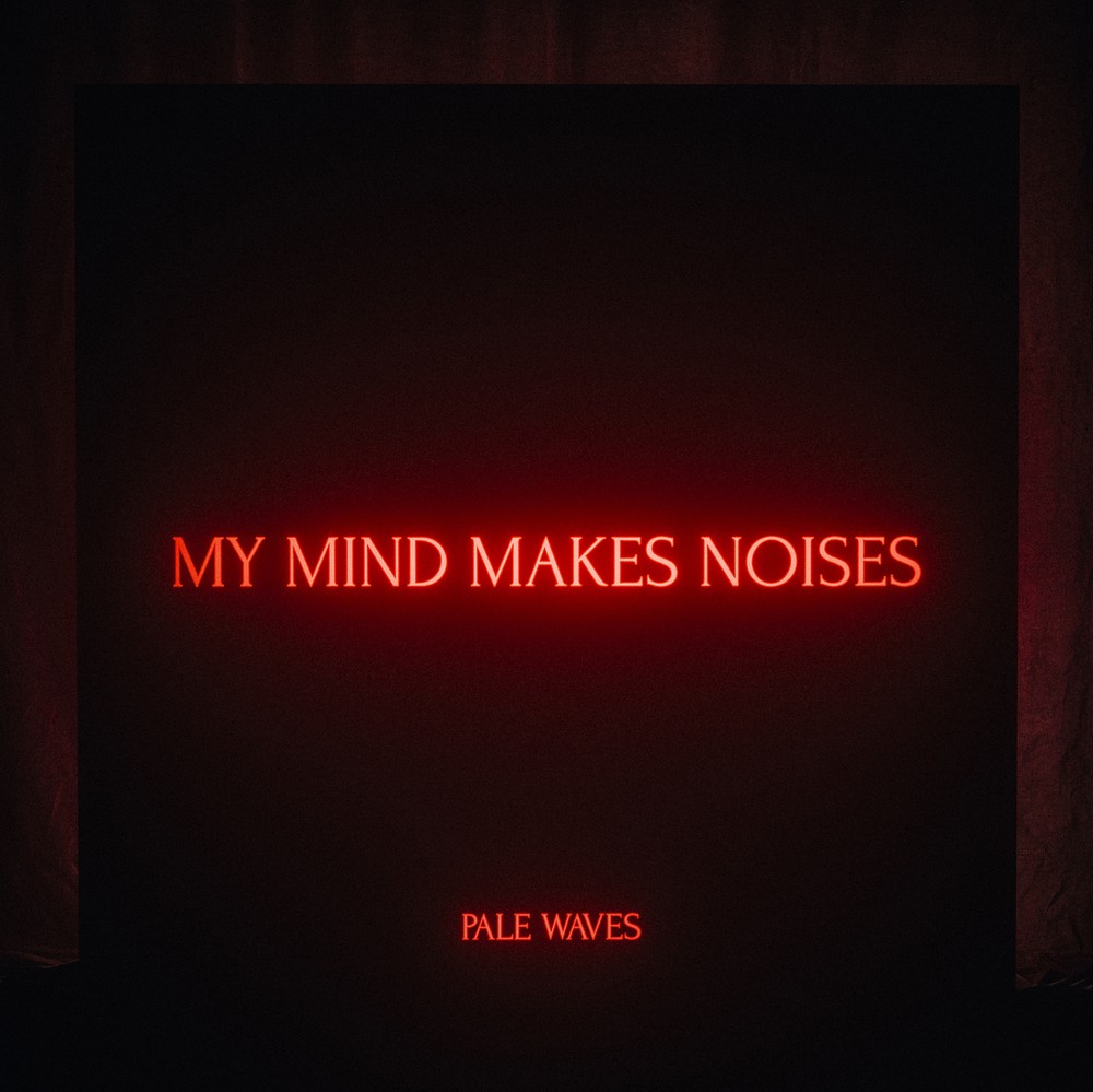 Pale Waves My Mind Makes Noises (Vinyl) 12