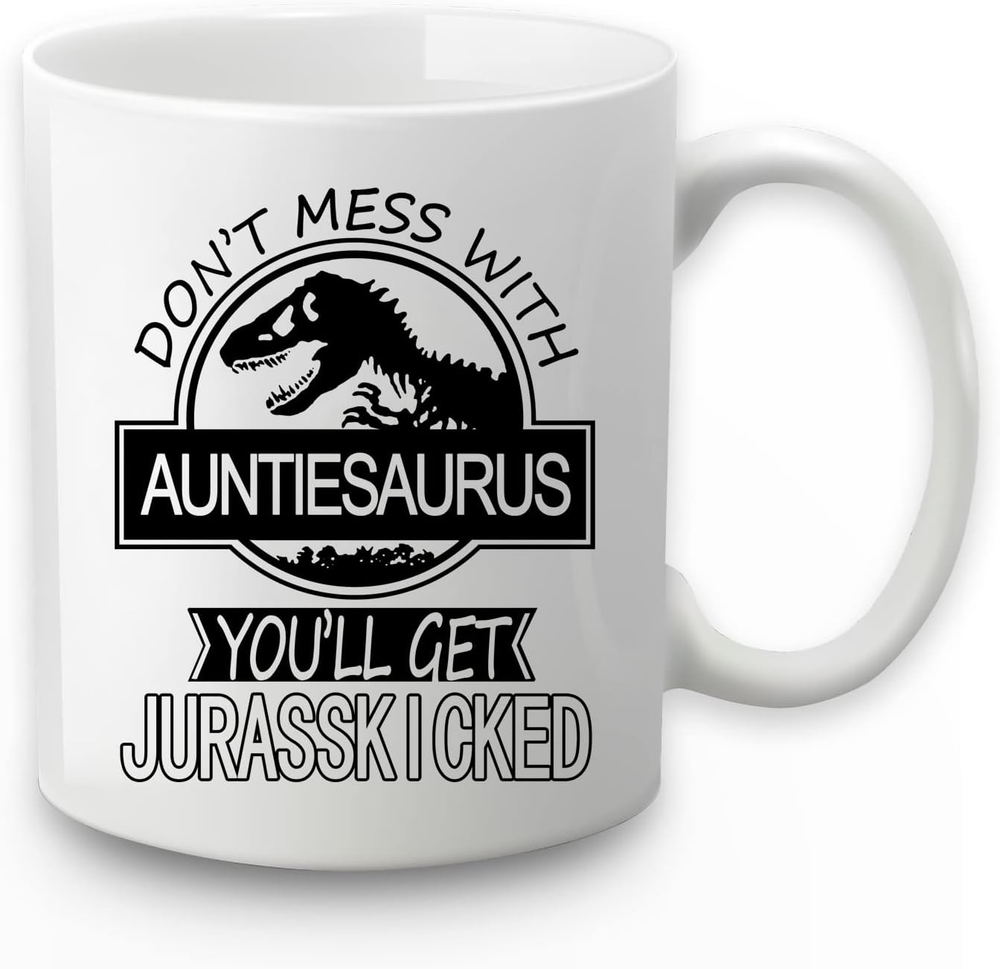 Don'T Mess with Auntiesaurus You'Ll Get Jurasskicked Mug Auntiesaurus Cup Auntie