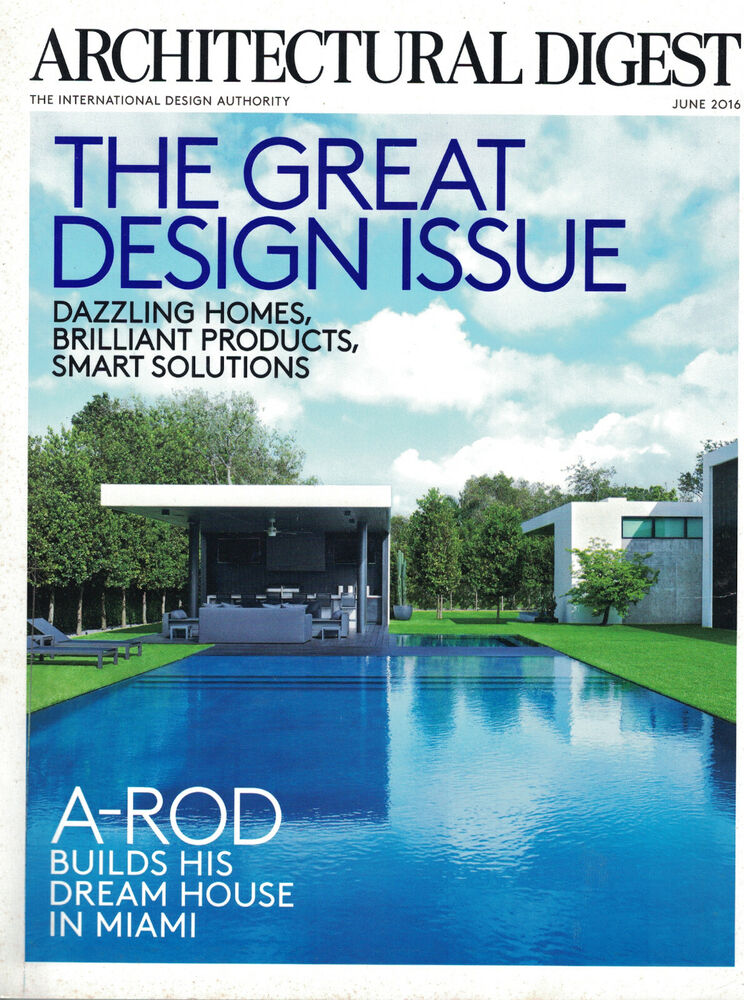 Architectural Digest June 2016 The Great Design Issue A-Rod builds dream house