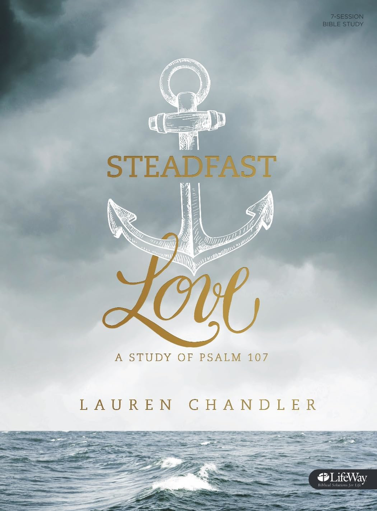 Steadfast Love Bible Study: Insightful Guide to Psalm 107