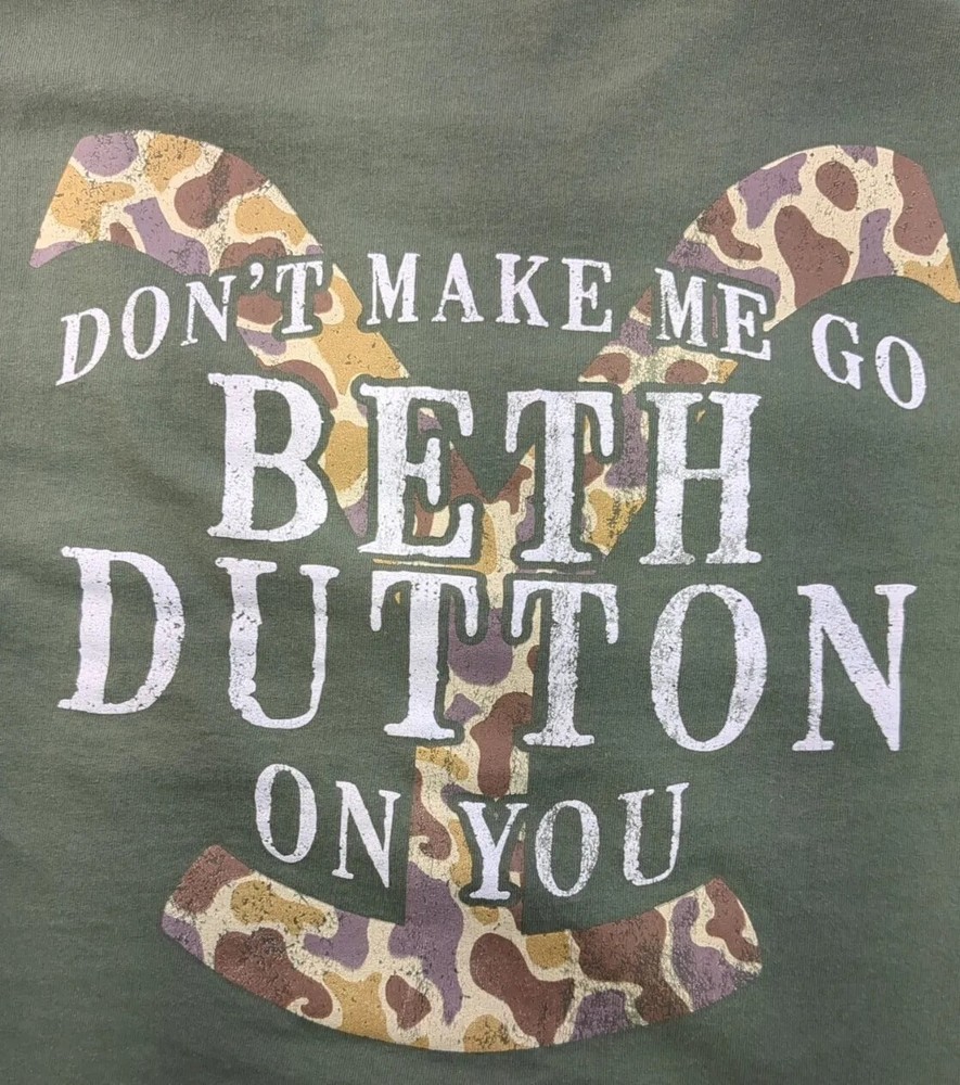 YellowstonenRanch Long Sleeve Don't Make Me Go BETH DUTTON On You