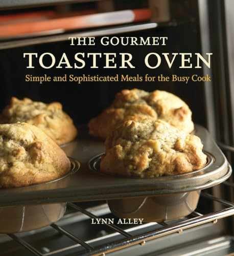 Gourmet Toaster Oven Simple Recipes by Lynn Alley Paperback