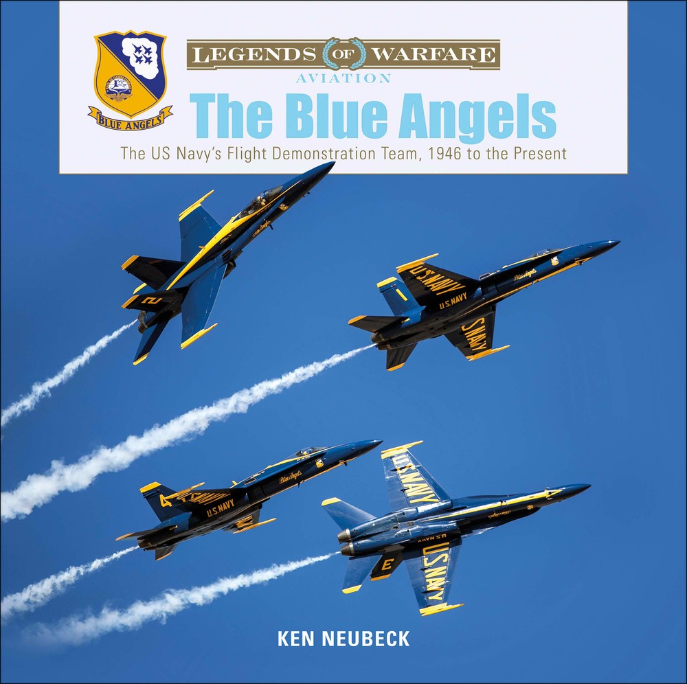 Legends of Warfare Aviation: The Blue Angels by Ken Neubeck