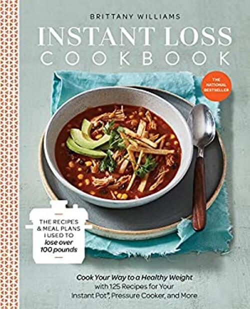 Instant Loss Cookbook : The Recipes and Meal Plans I Used to Lose