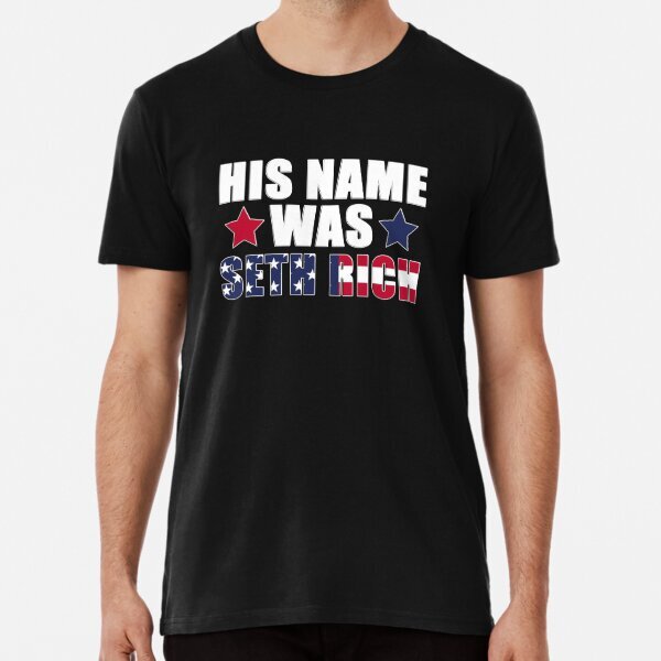 His Name Was Seth Rich Premium Politic Law Made in USA T-Shirt S-5XL