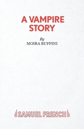 Moira Buffini A Vampire Story (Paperback)