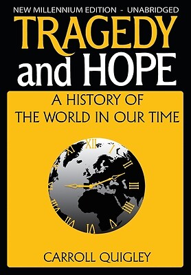 Tragedy and Hope: A History of the World in Our Time by Carroll Quigley: New