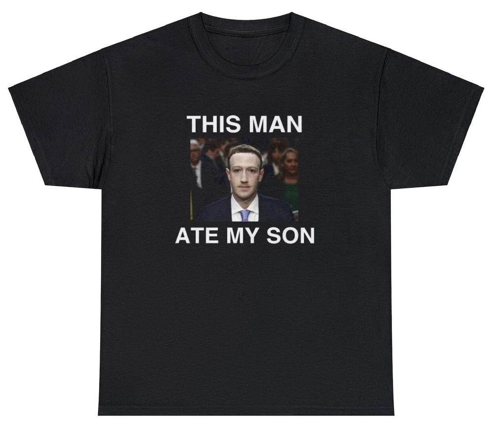 This Man Ate My Son T Shirt Funny Mark Zuckerberg Meme Parody Cursed Gift Tee