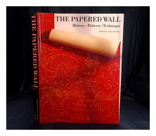 HOSKINS, LESLEY The papered wall : history, paper, technique / edited by Lesley