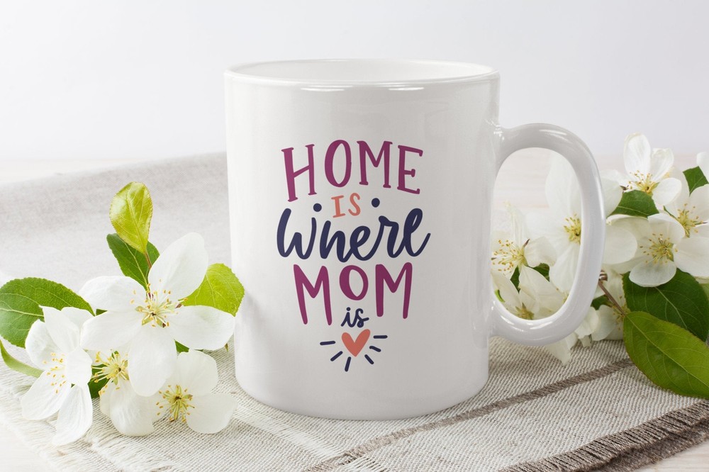Home Is Where Mom Is Mug 11oz & 15oz Mother's Day Mug Perfect Gift For Mom
