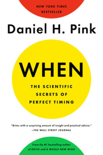 When: The Scientific Secrets of Perfect Timing - Paperback - VERY GOOD