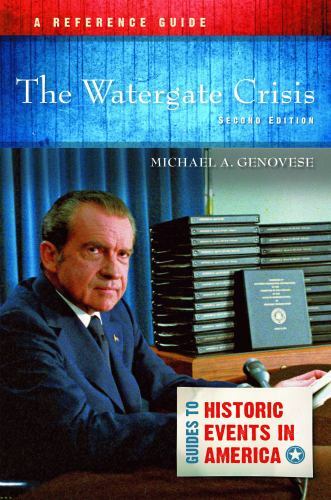 The Watergate Crisis: A Reference Guide (Guides to Historic Events in America),