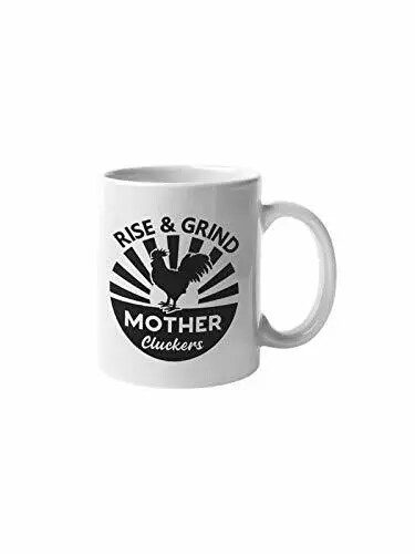 Rise and Grind Mother Cluckers Coffee Mug Funny 11-ounce Cup White Ceramic