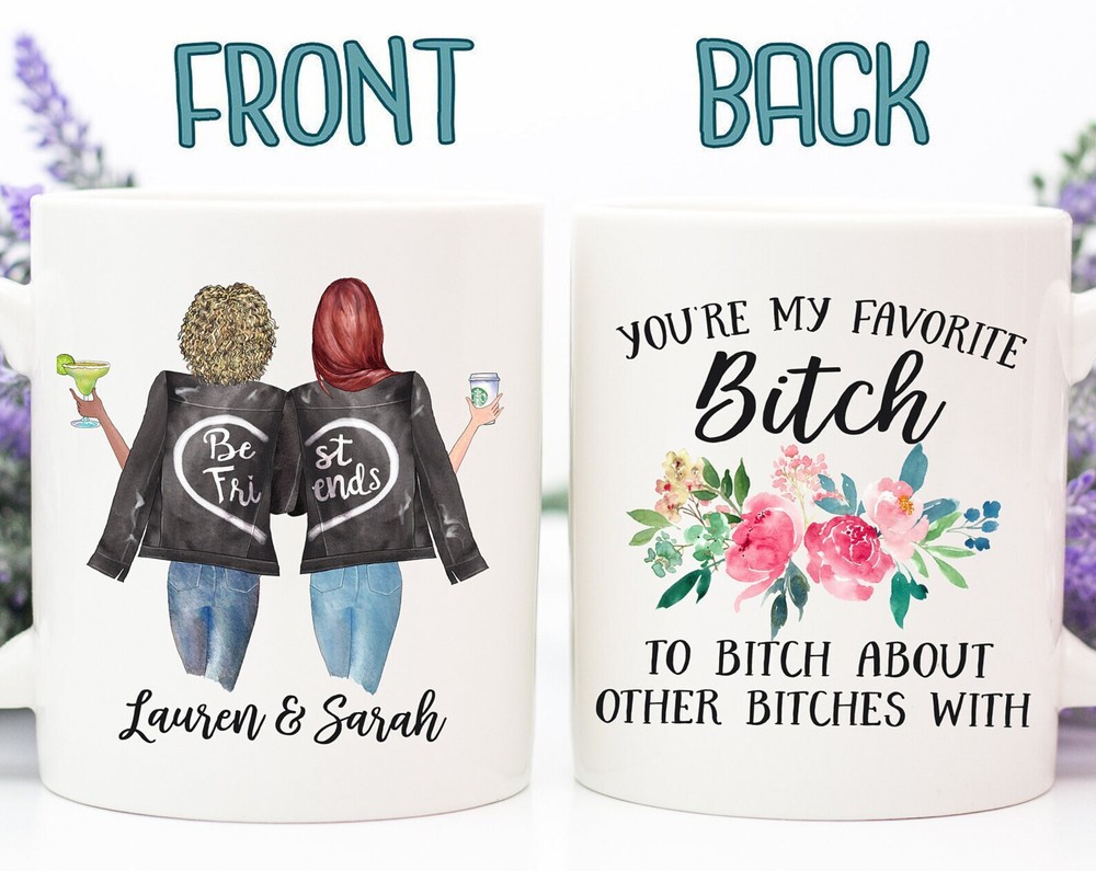 Personalized Best Friend Mug You're My Favorite Bitch To Bitch About Other