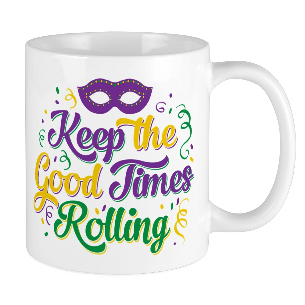 CafePress Mardi Gras Keep The Good Times 11 oz Ceramic Mug (221045619)