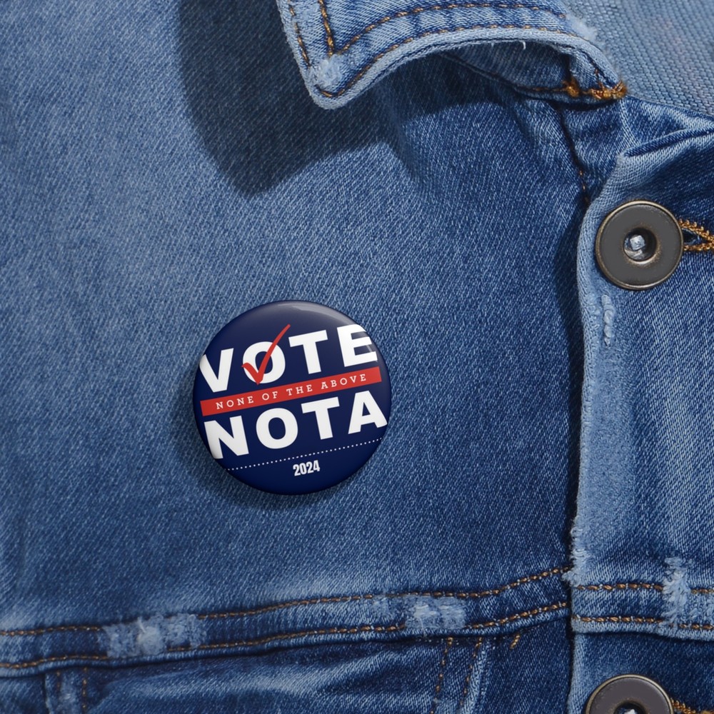 VOTE NOTA -- None of the above 2024 Presidential Election Pin