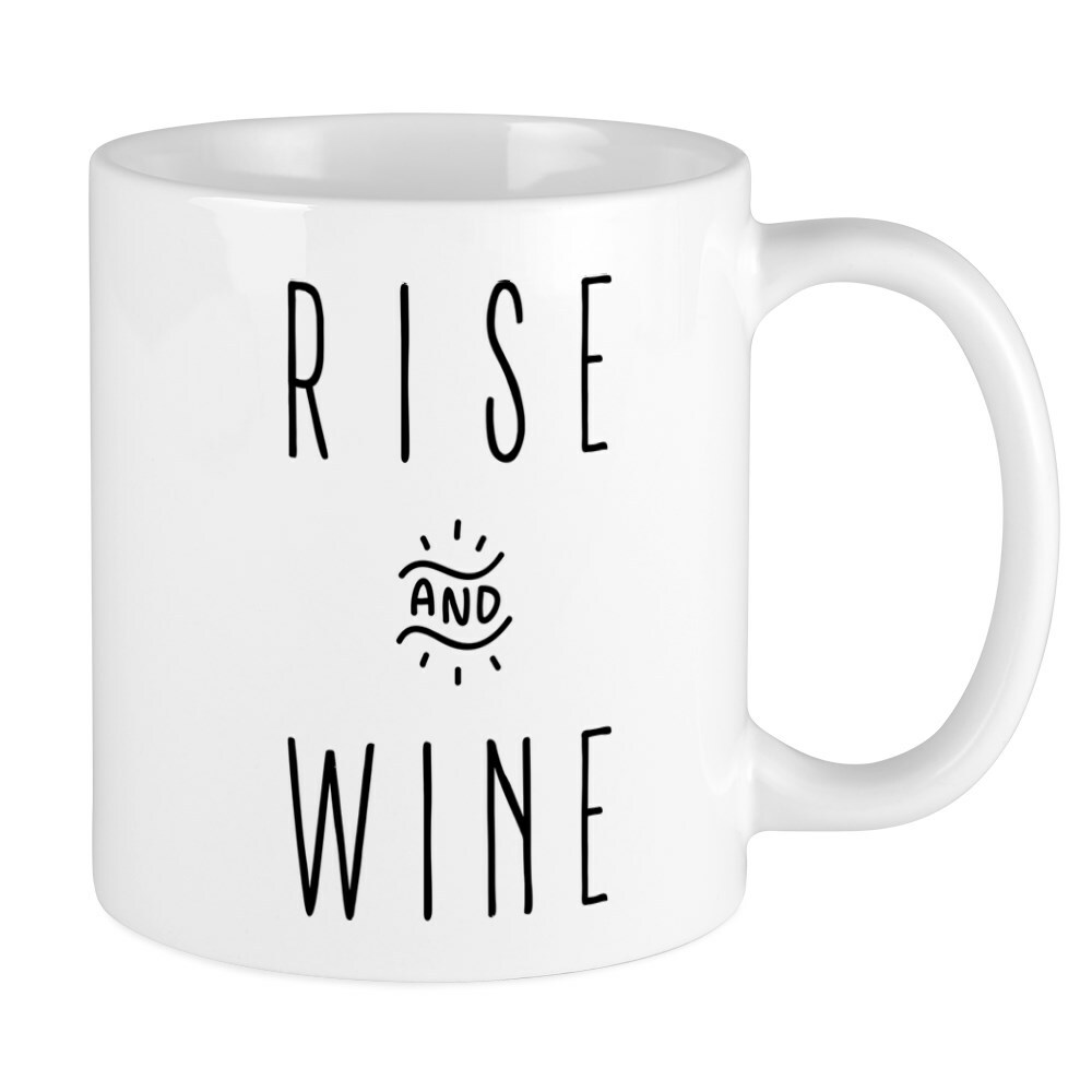 CafePress Rise And Wine 11 oz Ceramic Mug (78820703)