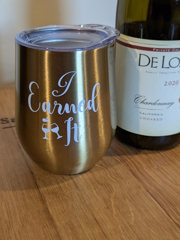 I Earned It - Stainless Steel Wine Tumbler Insulated with Lid