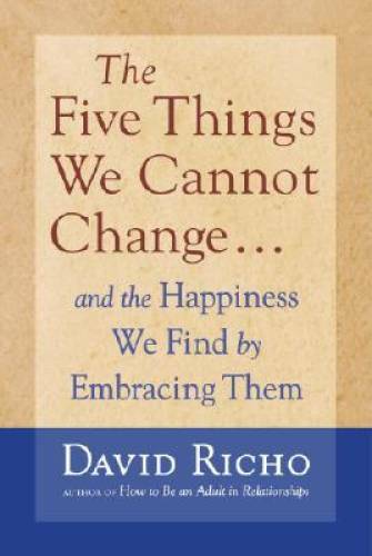 The Five Things We Cannot Change: And the Happiness We Find by Em - VERY GOOD