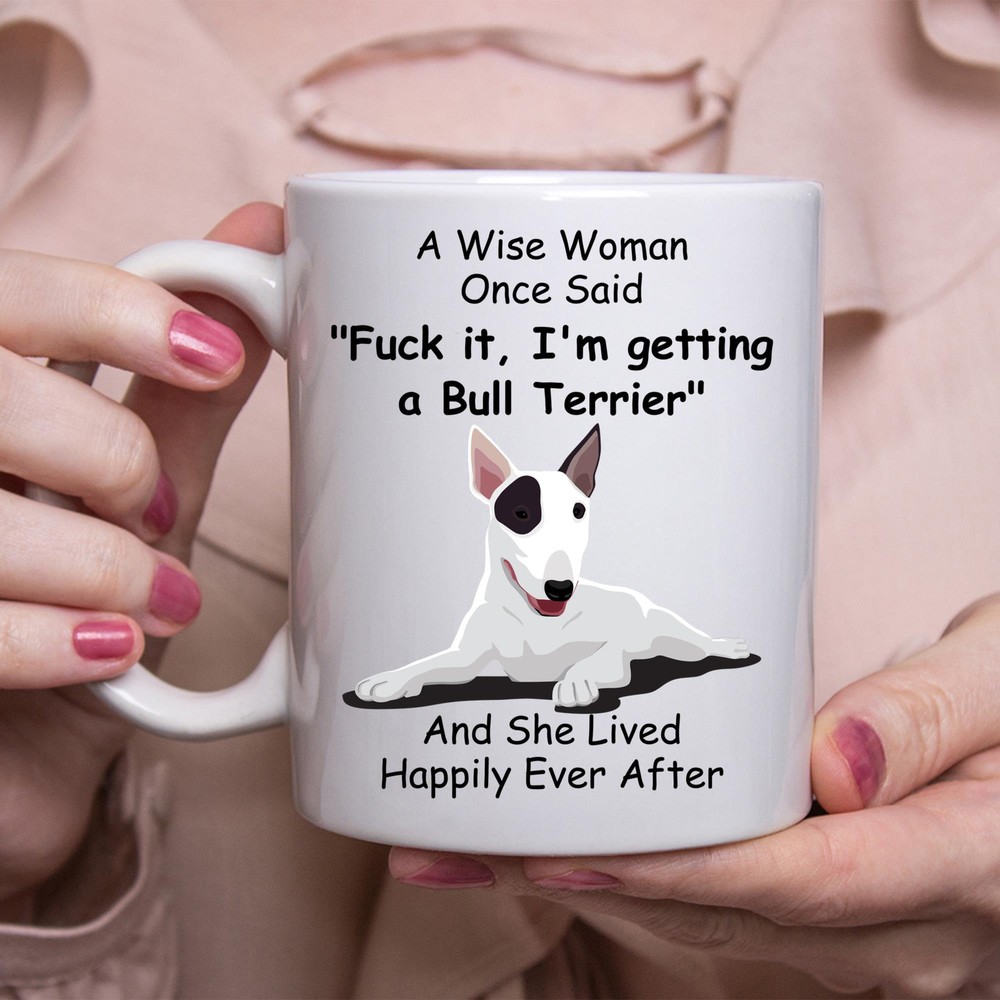 Funny Bull Terrier Gifts for Women Coffee Mug - A Wise Woman Once Said Design