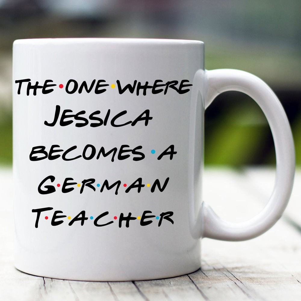 Personalized German Teacher Mug The One Where Becomes German Teacher Custom