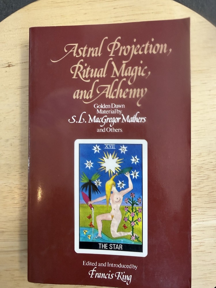 ASTRAL PROJECTION, RITUAL MAGIC, AND ALCHEMY by S.L. Macgregor Mathers