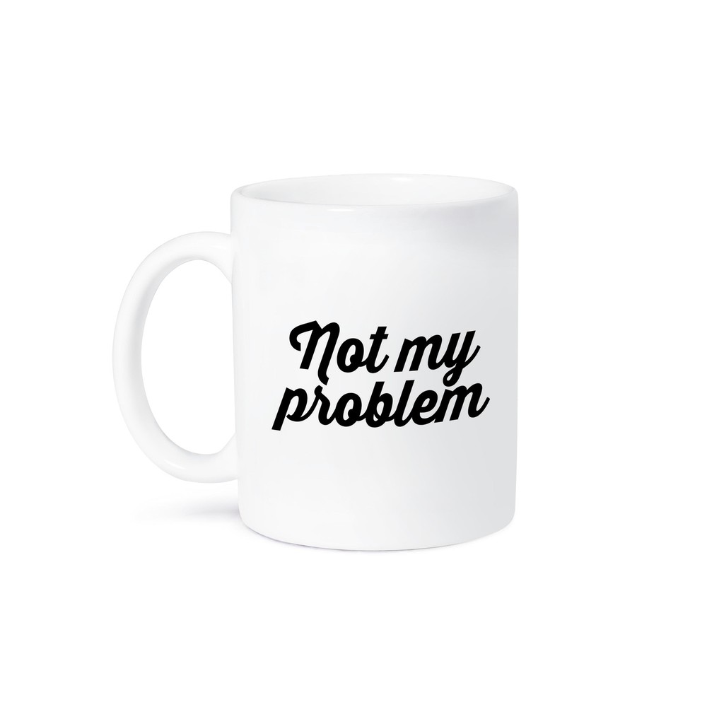 3D Rose NOT MY PROBLEM Funny Coffee Mug