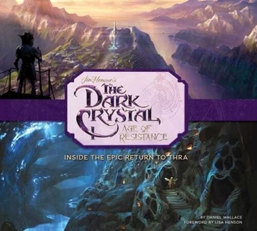 The Dark Crystal Age of Resistance Behind the Scenes Return to Thra by Wallace