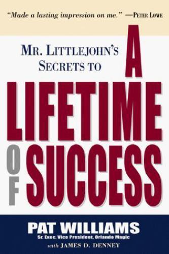 Mr. Little John's Secrets to a Lifetime of Success by James D. Denney and Pat Williams (2000, Hardcover)